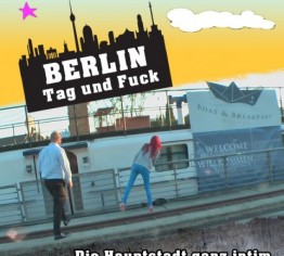 Berlin Tag und Fuck - die Hauptstadt ganz intim
