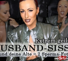 Husband-Sissy! DU und SIE - Extreme Spermaschlampen!