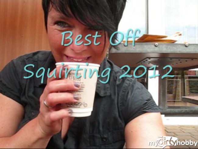 Best Off Squirting  2012 Jetzt wird es spritzig