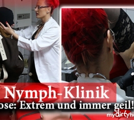 Die Nymph-Klinik 1.! Diagnose: Extrem und immer geil!