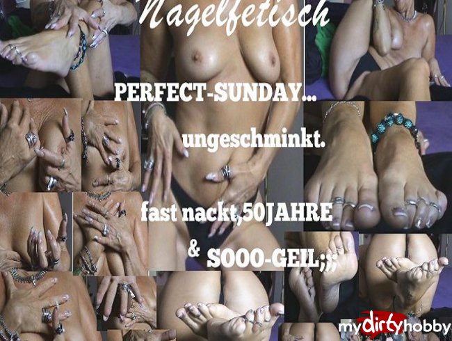 -NAGELFETISCH-!!ups,perfect-Sunday,,,Dirty-Talk mit DIR;;;;