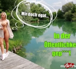 In der Öffentlichkeit gep****! Mir doch egal!