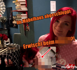 Im Möbelhaus abgeschleppt! Beim blasen erwischt?!?!