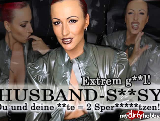 Husband-Sissy - DU und SIE - Extreme Spermaschlampen!