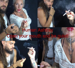 Human Ashtray! Open yout mouth and shut the fuck up! englischer clip