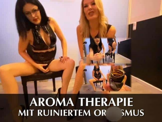 Aroma Therapie mit ruiniertem Orgasmus