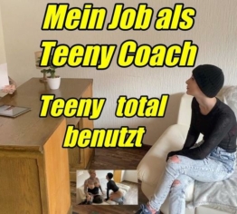 Mein Job als Teeny Coach...Teeny total benutzt