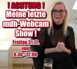 ACHTUNG! LETZTE MDH CAMSHOW!