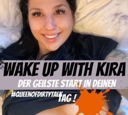 Wake up with Kira! DirtyTalk für die prallste Morgenlatte!